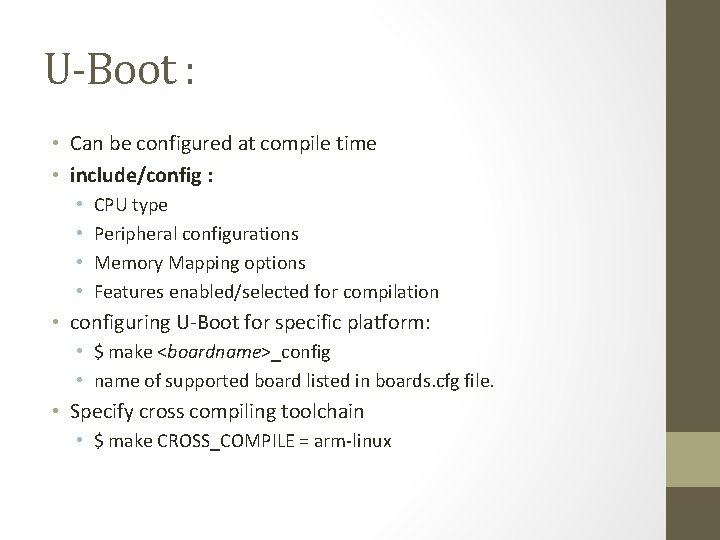 U-Boot : • Can be configured at compile time • include/config : • •