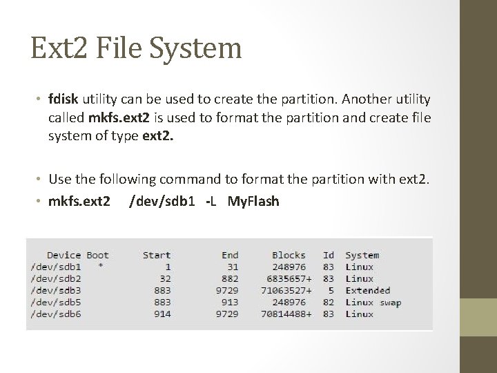 Ext 2 File System • fdisk utility can be used to create the partition.