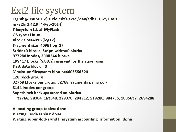 Ext 2 file system raghib@ubuntu: $ sudo mkfs. ext 2 /dev/sdb 1 -L My.