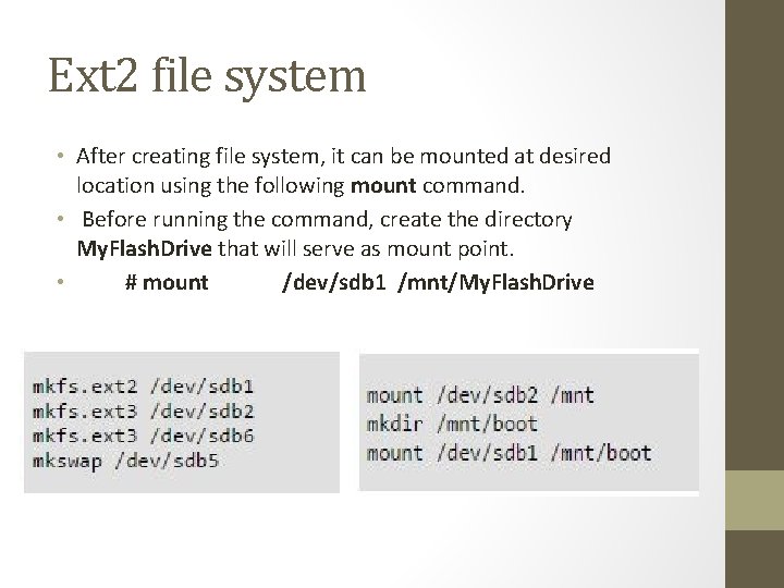 Ext 2 file system • After creating file system, it can be mounted at