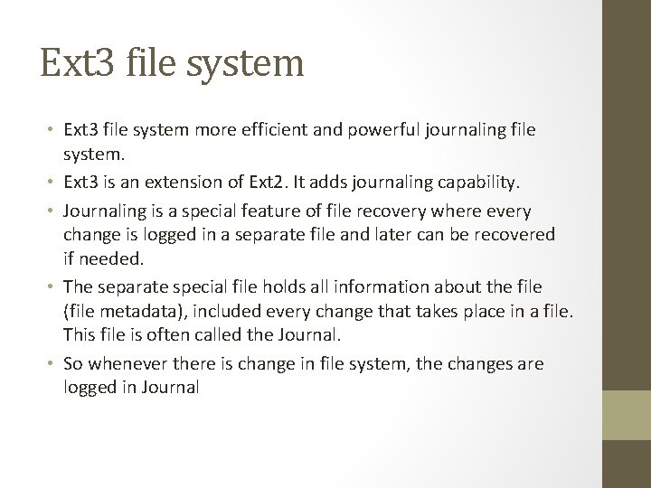 Ext 3 file system • Ext 3 file system more efficient and powerful journaling