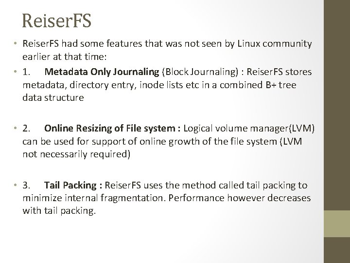 Reiser. FS • Reiser. FS had some features that was not seen by Linux