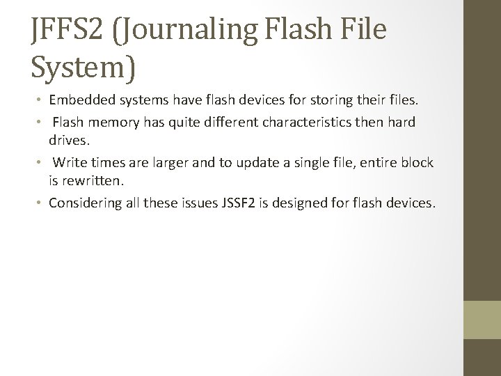 JFFS 2 (Journaling Flash File System) • Embedded systems have flash devices for storing