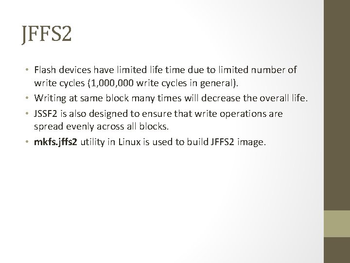 JFFS 2 • Flash devices have limited life time due to limited number of