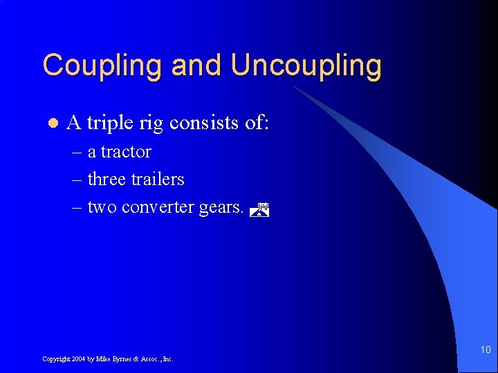 Coupling and Uncoupling l A triple rig consists of: – a tractor – three