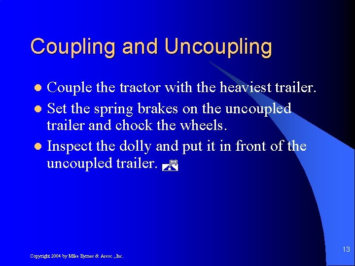 Coupling and Uncoupling Couple the tractor with the heaviest trailer. l Set the spring