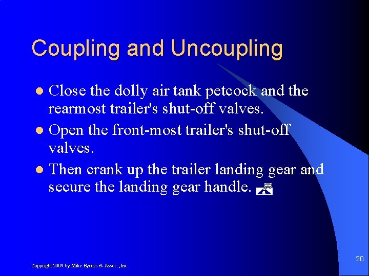 Coupling and Uncoupling Close the dolly air tank petcock and the rearmost trailer's shut-off
