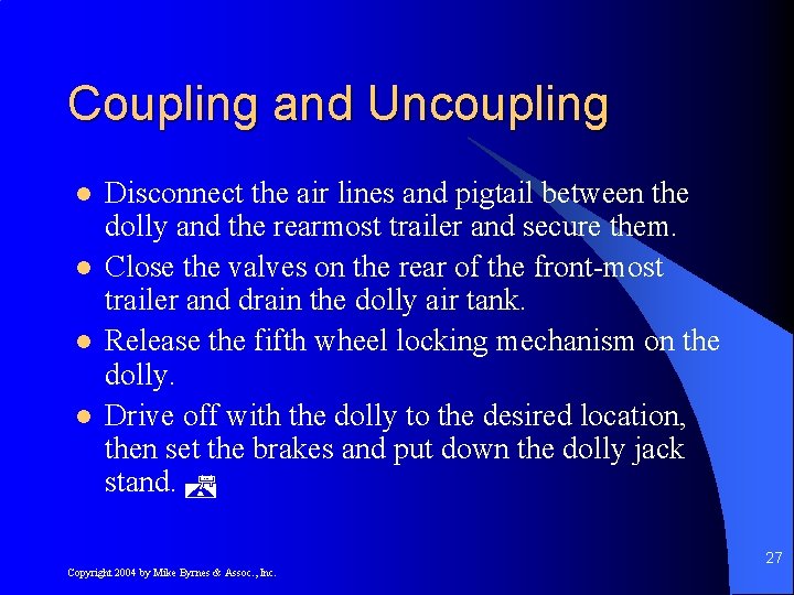 Coupling and Uncoupling l l Disconnect the air lines and pigtail between the dolly