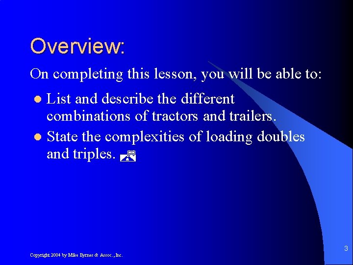 Overview: On completing this lesson, you will be able to: List and describe the