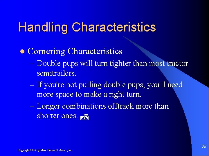 Handling Characteristics l Cornering Characteristics – Double pups will turn tighter than most tractor