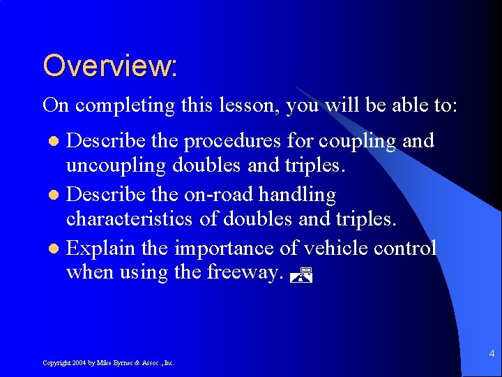 Overview: On completing this lesson, you will be able to: Describe the procedures for