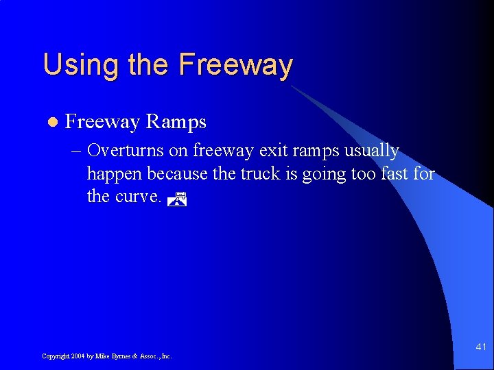 Using the Freeway l Freeway Ramps – Overturns on freeway exit ramps usually happen