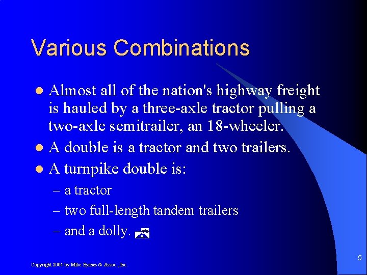 Various Combinations Almost all of the nation's highway freight is hauled by a three-axle