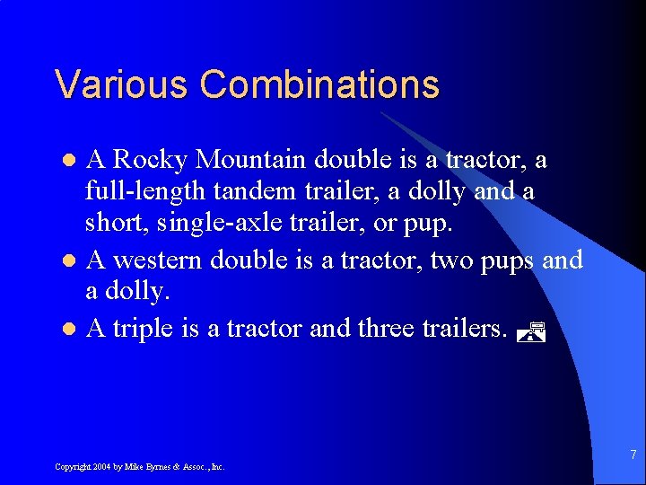 Various Combinations A Rocky Mountain double is a tractor, a full-length tandem trailer, a