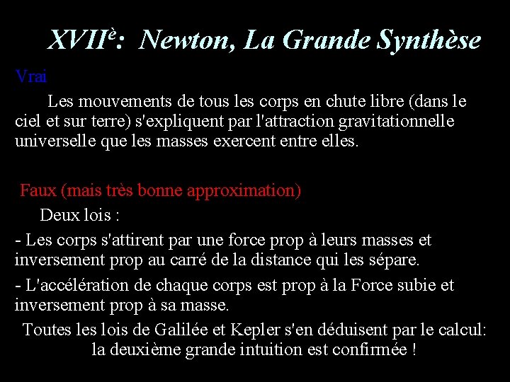 è XVII : Newton, La Grande Synthèse Vrai Les mouvements de tous les corps