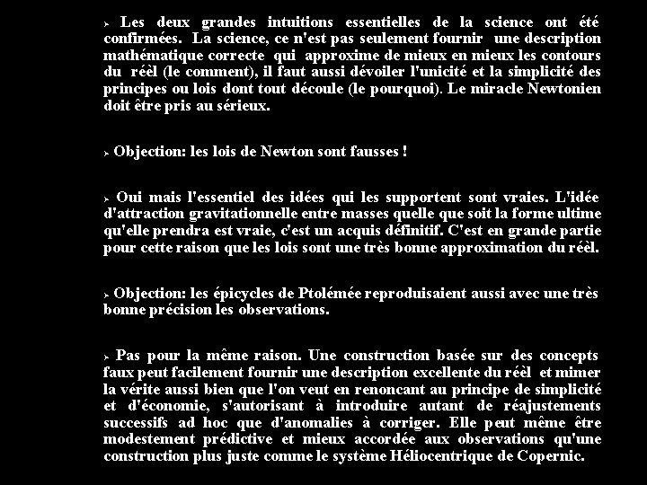Les deux grandes intuitions essentielles de la science ont été confirmées. La science, ce