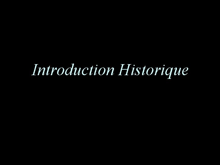 Introduction Historique 