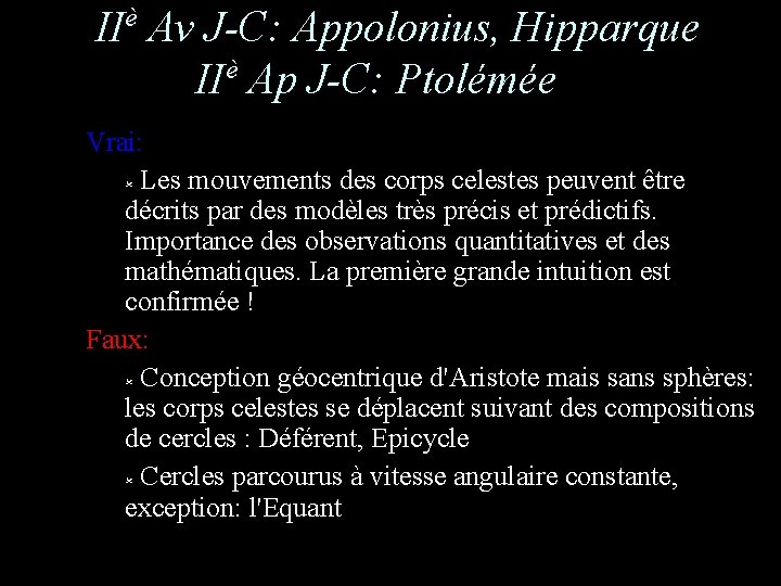 IIè Av J-C: Appolonius, Hipparque IIè Ap J-C: Ptolémée Vrai: Les mouvements des corps