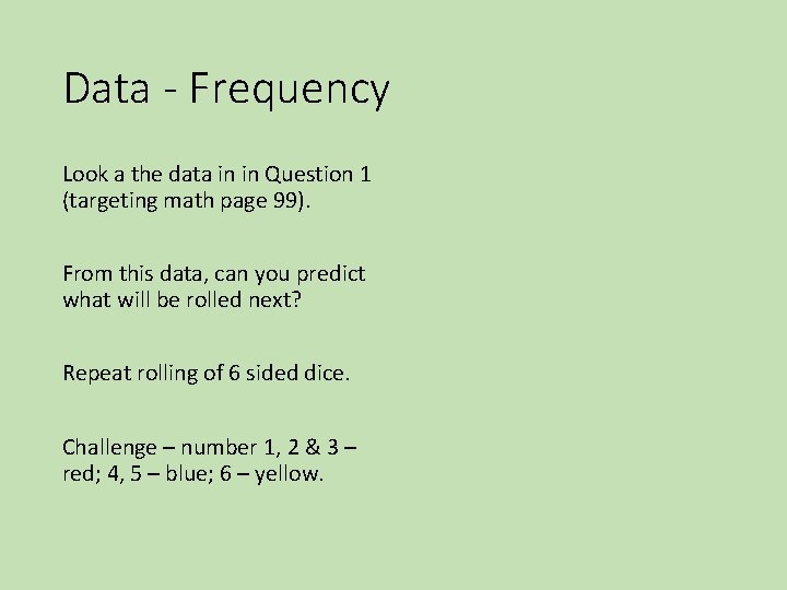Data - Frequency Look a the data in in Question 1 (targeting math page Data - Frequency Look a the data in in Question 1 (targeting math page