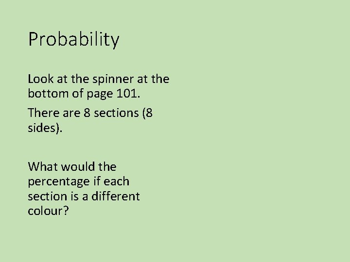 Probability Look at the spinner at the bottom of page 101. There are 8 Probability Look at the spinner at the bottom of page 101. There are 8