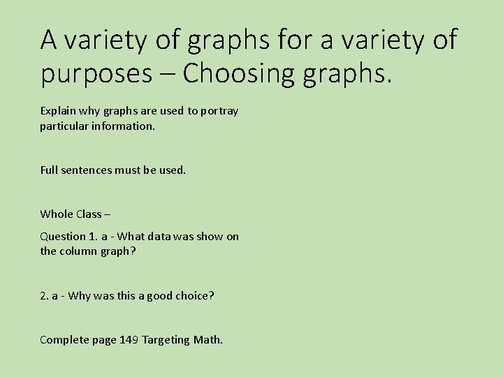 A variety of graphs for a variety of purposes – Choosing graphs. Explain why A variety of graphs for a variety of purposes – Choosing graphs. Explain why