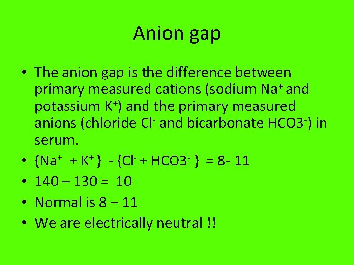 Anion gap • The anion gap is the difference between primary measured cations (sodium