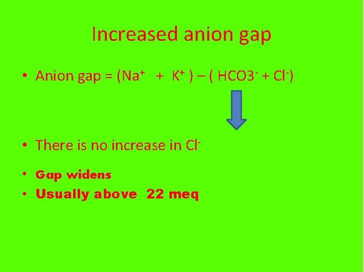 Increased anion gap • Anion gap = (Na+ + K+ ) – ( HCO