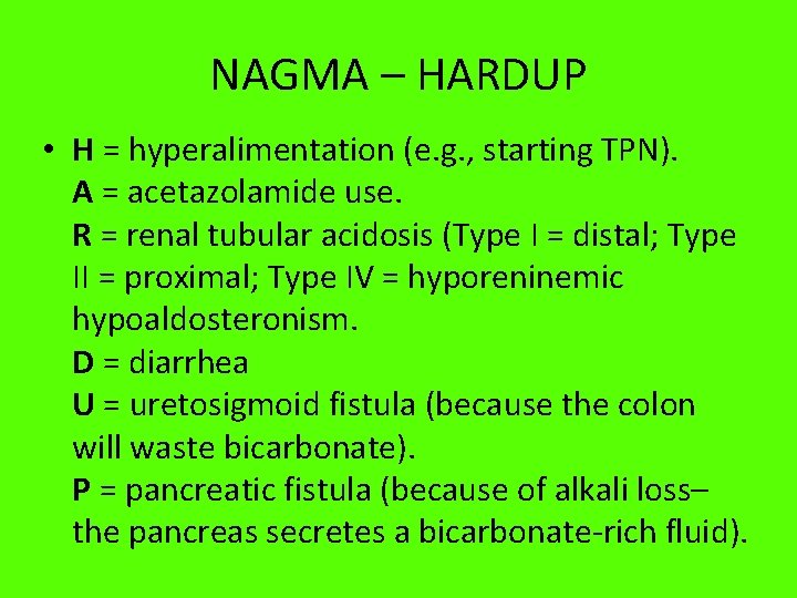 NAGMA – HARDUP • H = hyperalimentation (e. g. , starting TPN). A =