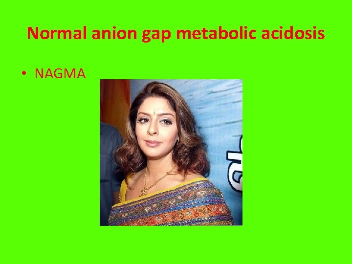Normal anion gap metabolic acidosis • NAGMA 