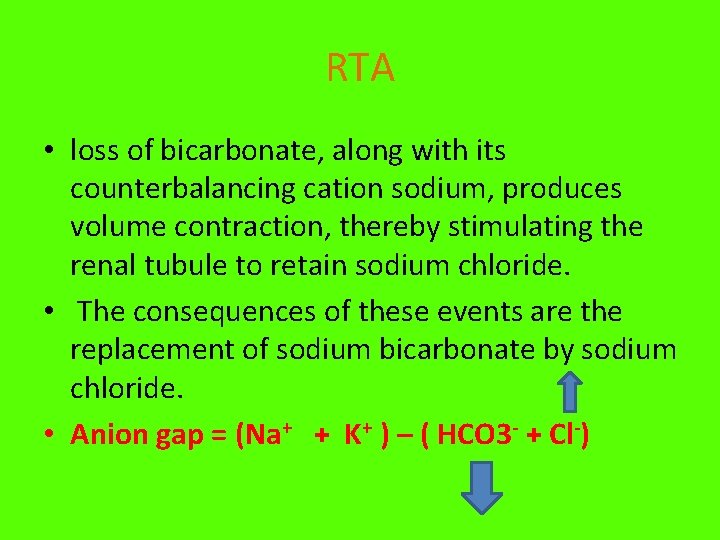 RTA • loss of bicarbonate, along with its counterbalancing cation sodium, produces volume contraction,