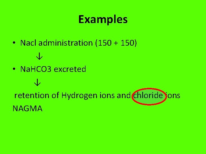 Examples • Nacl administration (150 + 150) ↓ • Na. HCO 3 excreted ↓