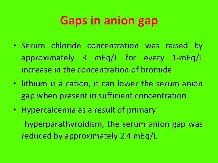 Gaps in anion gap • Serum chloride concentration was raised by approximately 3 m.