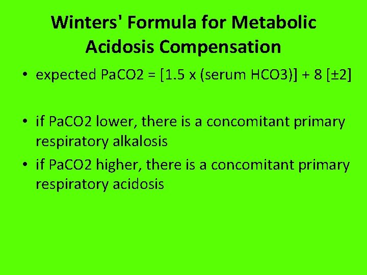 Winters' Formula for Metabolic Acidosis Compensation • expected Pa. CO 2 = [1. 5