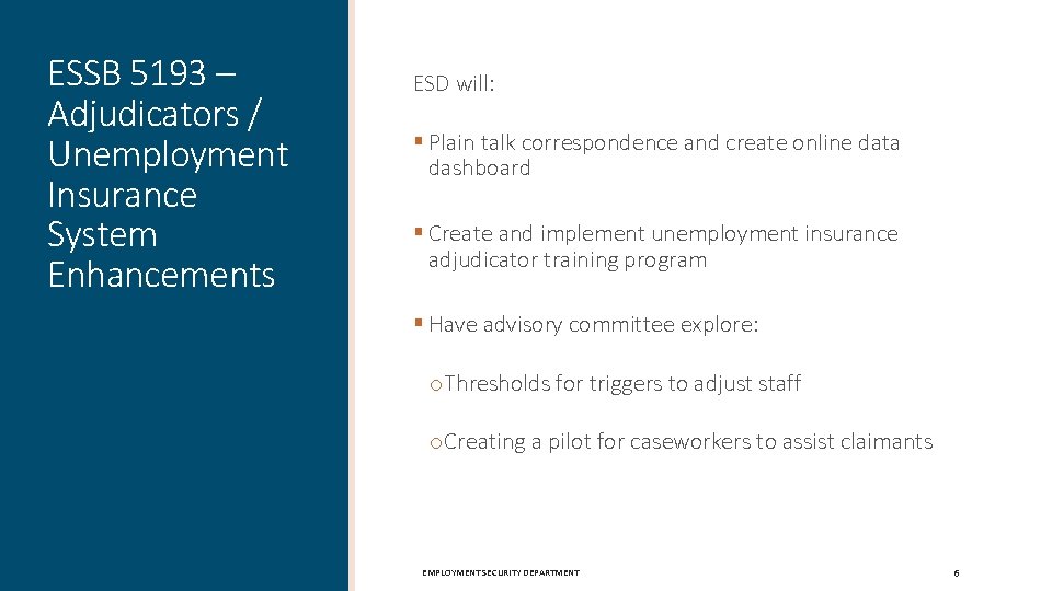 ESSB 5193 – Adjudicators / Unemployment Insurance System Enhancements ESD will: § Plain talk
