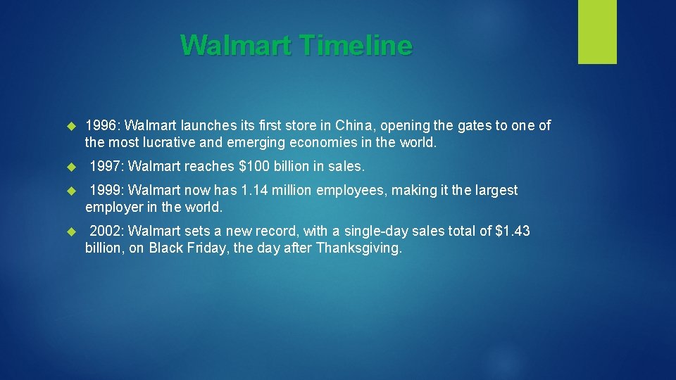 Walmart Timeline 1996: Walmart launches its first store in China, opening the gates to