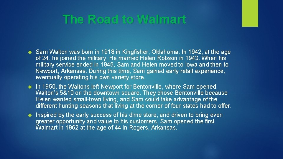 The Road to Walmart Sam Walton was born in 1918 in Kingfisher, Oklahoma. In