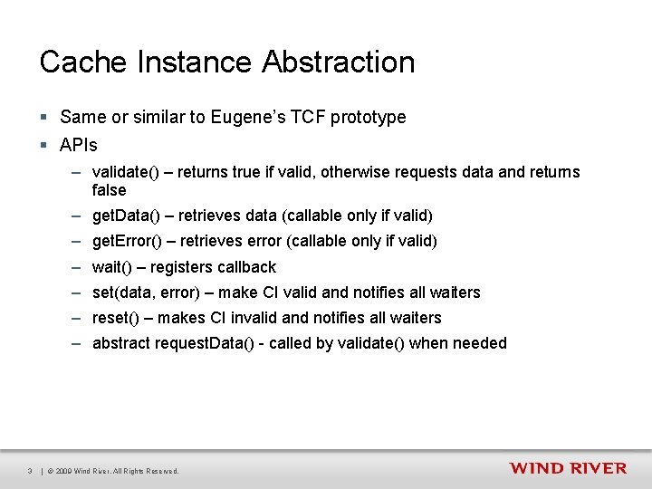 Cache Instance Abstraction § Same or similar to Eugene’s TCF prototype § APIs –