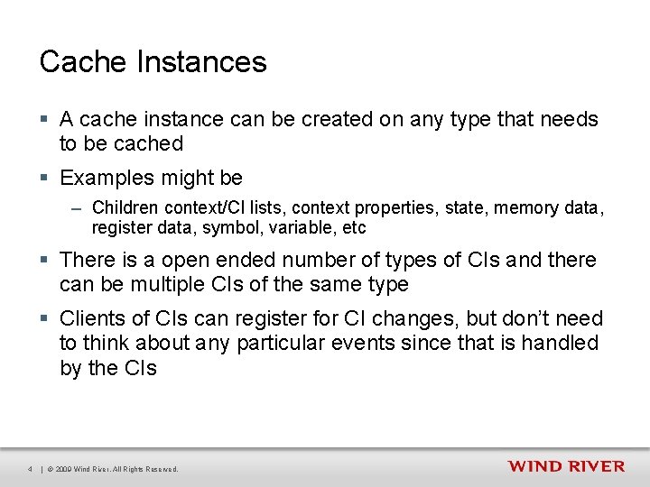 Cache Instances § A cache instance can be created on any type that needs