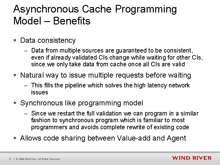 Asynchronous Cache Programming Model – Benefits § Data consistency – Data from multiple sources