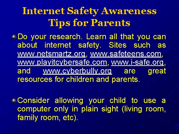 Internet Safety Awareness Tips for Parents Do your research. Learn all that you can