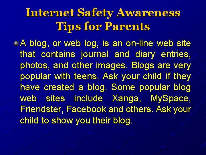 Internet Safety Awareness Tips for Parents A blog, or web log, is an on-line