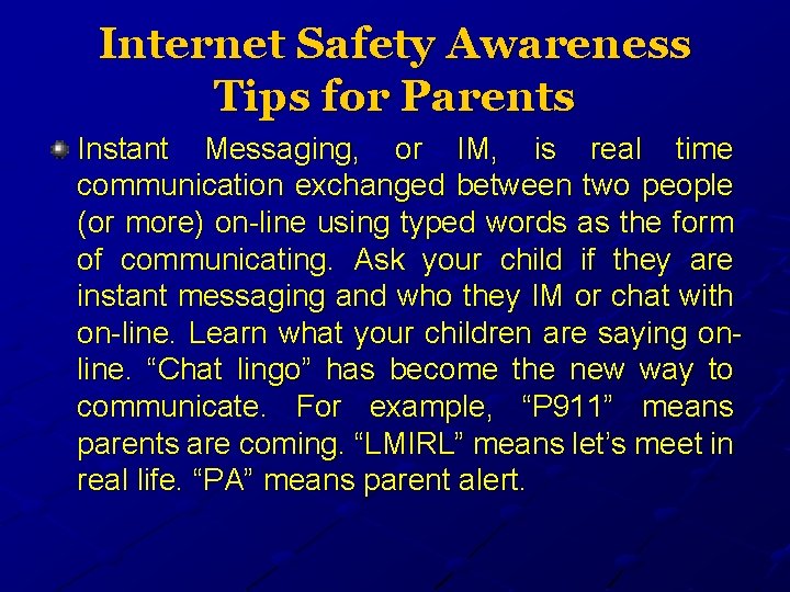 Internet Safety Awareness Tips for Parents Instant Messaging, or IM, is real time communication