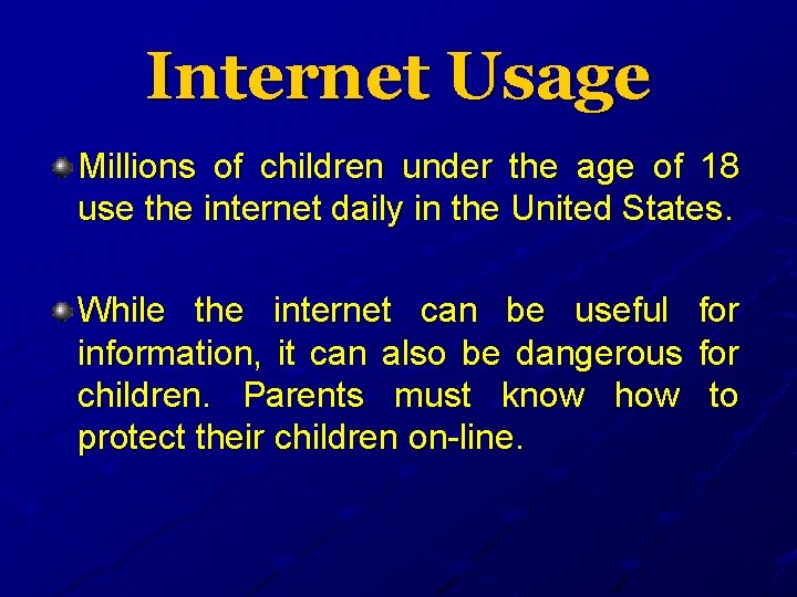 Internet Usage Millions of children under the age of 18 use the internet daily