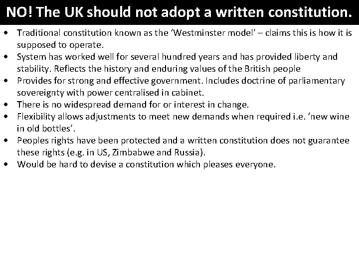 NO! The UK should not adopt a written constitution. Traditional constitution known as the