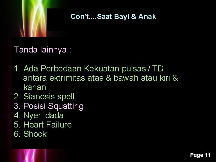 Con’t. . Saat Bayi & Anak Tanda lainnya : 1. Ada Perbedaan Kekuatan pulsasi/ Con’t. . Saat Bayi & Anak Tanda lainnya : 1. Ada Perbedaan Kekuatan pulsasi/