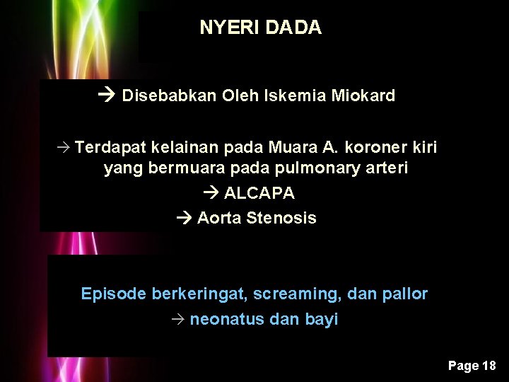 NYERI DADA Disebabkan Oleh Iskemia Miokard Terdapat kelainan pada Muara A. koroner kiri yang