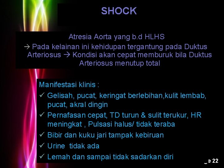 SHOCK Atresia Aorta yang b. d HLHS Pada kelainan ini kehidupan tergantung pada Duktus