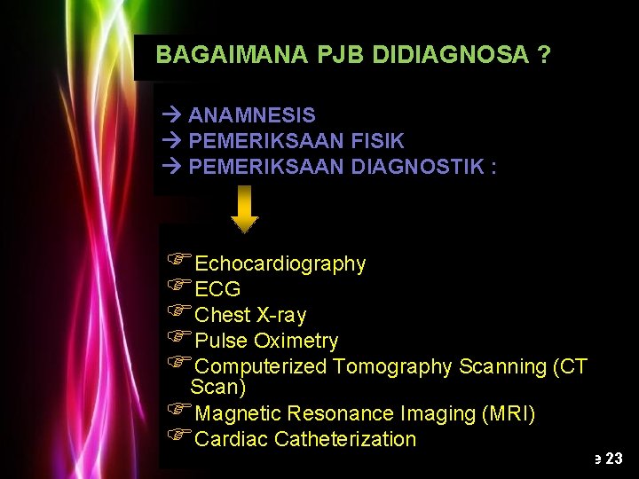 BAGAIMANA PJB DIDIAGNOSA ? ANAMNESIS PEMERIKSAAN FISIK PEMERIKSAAN DIAGNOSTIK : FEchocardiography FECG FChest X-ray