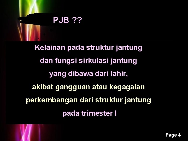 PJB ? ? Kelainan pada struktur jantung dan fungsi sirkulasi jantung yang dibawa dari