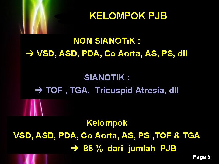 KELOMPOK PJB NON SIANOTIK : VSD, ASD, PDA, Co Aorta, AS, PS, dll SIANOTIK KELOMPOK PJB NON SIANOTIK : VSD, ASD, PDA, Co Aorta, AS, PS, dll SIANOTIK